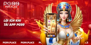 Lợi ích khi tải app PG99