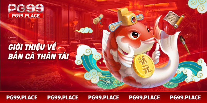 Giới thiệu về bắn cá thần tài